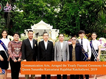 Communication Arts, Arraged the Yearly
Funeral Ceremony for Queen Sunantha
Kumariarat Rajabhat Ratchathewi, 2019