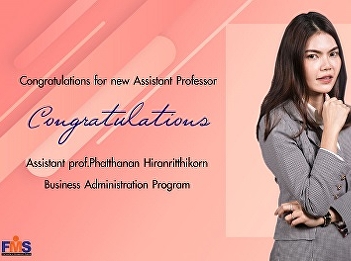 The Faculty of Management Science, Suan
Sunandha Rajabhat University would like
to extend our congratulations to Miss
Phatthanan Hiranritthikorn  for being
promoted to Assistant Professor.