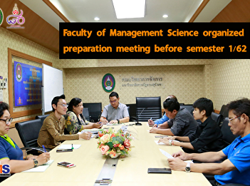 Faculty of Management Science organized
preparation meeting before semester 1/62