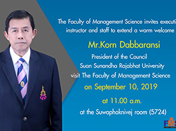 The Faculty of Management Science
invites executive, instructor and staff
to extend a warm welcome Mr. Korn
Dabbaransi  President of the Council
Suan Sunandha Rajabhat  University