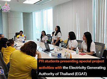PR students presenting special project
activities with the Electricity
Generating Authority of Thailand (EGAT)