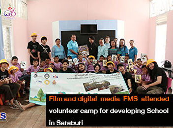 Film and digital media FMS attended
volunteer camp for developing School in
Saraburi