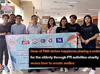 Dean of FMS deliver happiness,sharing a
smile for the elderly through PR
activities charity wears love to create
smiles