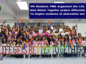 PR Student, FMS organized the Life Gets
Better Together project differently To
inspire students of alternative sex
