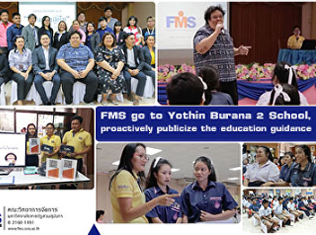 FMS go to Yothin Burana 2 School,
proactively publicize the education
guidance