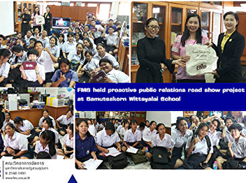 FMS held proactive public relations road
show project at Samutsakorn Wittayalai
School