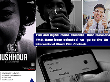 Film and digital media students at Suan
Sunandha FMS. Have been selected to go
to the Go International Short Film
Contest.