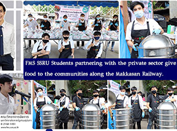 FMS SSRU Students partnering with the
private sector give food to the
communities along the Makkasan Railway.