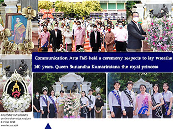 Communication Arts FMS held a ceremony
respects to lay wreaths 140 years. Queen
Sunandha Kumariratana the royal princess