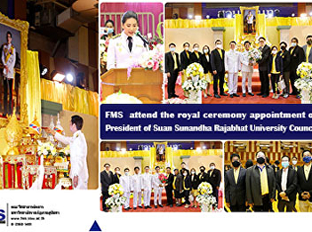 FMS  attend the royal ceremony
appointment of President of Suan
Sunandha Rajabhat University Council