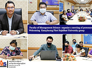 Faculty of Management Science  organize
a meeting of personnel preparing.
Welcoming  Kamphaeng Phet Rajabhat
University group