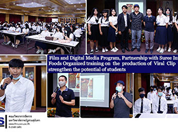 Film and Digital Media Program,
Partnership with Suree Inter Foods
Organized training on  the  production
of  Viral  Clip  to strengthen the
potential of students