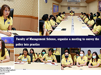 Faculty of Management Science, organize
a meeting to convey the policy into
practice