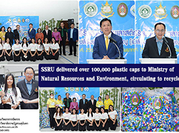 Suan Sunandha Rajabhat University,
delivered over 100,000 plastic caps to
Ministry of Natural Resources and
Environment, circulating to recycle