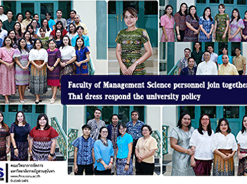 Faculty of Management Science personnel
join together in Thai dress respond the
university policy