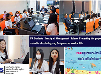 PR Students  Faculty of Management
Science Presenting the project SSRU
valuable circulating cap Co-preserve
marine life