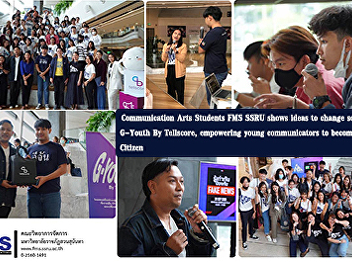 Communication Arts Students FMS SSRU
shows ideas to change society at G-Youth
By Tellscore, empowering young
communicators to become Active Citizen