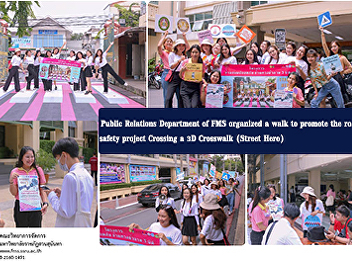 Public Relations Department of FMS
organized a walk to promote the road
safety project Crossing a 3D Crosswalk
(Street Hero)