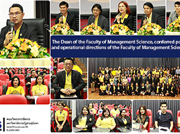 The Dean of the Faculty of Management
Science, conferred policies and
operational directions of the Faculty of
Management Science