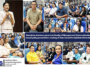 Executives, lecturers, personnel,
Faculty of Management Science attended
the 1st annual policy presentation
meeting of Suan Sunandha Rajabhat
University.