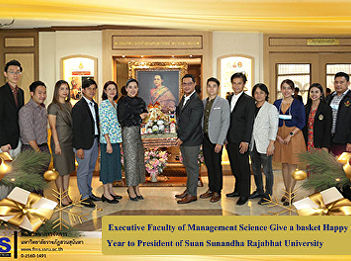 Executive Faculty of Management Science
Give a basket Happy New Year to
President of Suan Sunandha Rajabhat
University