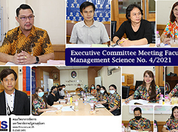 Executive Committee Meeting Faculty of
Management Science No. 4/2021
