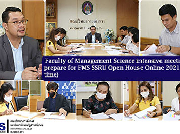 Faculty of Management Science intensive
meeting to prepare for FMS SSRU Open
House Online 2021 (2nd time)
