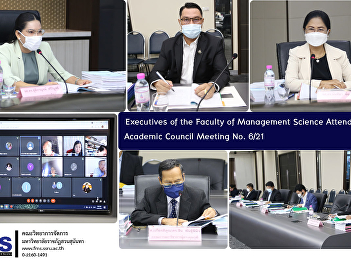 Executives of the Faculty of Management
Science Attending the Academic Council
Meeting No. 6/21