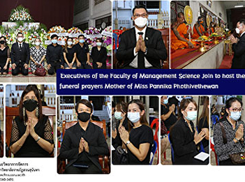 Executives of the Faculty of Management
Science Join to host the funeral prayers
Mother of Ajarn Pannika Phothivethewan