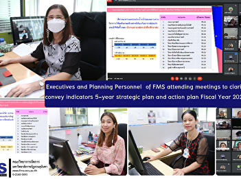 Executives and Planning Personnel  of
FMS attending meetings to clarify and
convey indicators 5-year strategic plan
and action plan Fiscal Year 2022