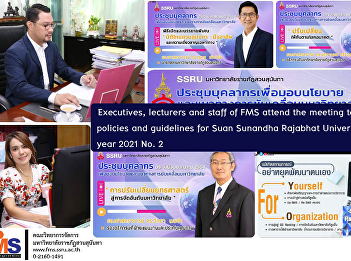 Executives, lecturers and staff of FMS
attend the meeting to present policies
and guidelines for Suan Sunandha
Rajabhat University for the year 2021
No. 2