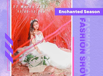 Public relations for the fashion show
Enchanted Season Theme, the season of
charm